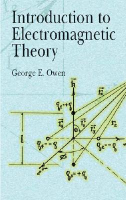 Introduction to Electromagnetic Theory - Owen, George E, Professor