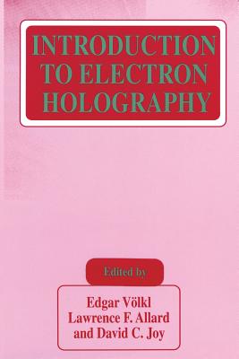 Introduction to Electron Holography - Vlkl, Edgar (Editor), and Allard, Lawrence F. (Editor), and Joy, David C. (Editor)