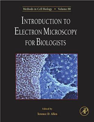 Introduction to Electron Microscopy for Biologists: Volume 88 - Allen, Terry D, SC