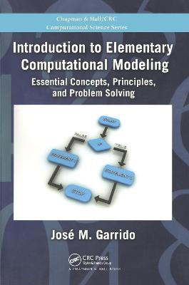 Introduction to Elementary Computational Modeling: Essential Concepts, Principles, and Problem Solving - Garrido, Jose