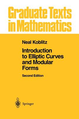 Introduction to Elliptic Curves and Modular Forms - Koblitz, Neal I