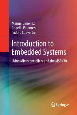 Introduction to Embedded Systems: Using Microcontrollers and the Msp430 - Jimnez, Manuel, and Palomera, Rogelio, and Couvertier, Isidoro