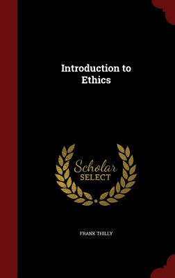 Introduction to Ethics - Thilly, Frank