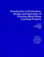 Introduction to Evaluation, Designed Operation of Precious Metal Heap Leaching Projects - Zyl, Dirk Van (Editor), and Hutchison, Ian (Editor), and Kiel, Jean (Editor)