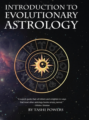 Introduction to Evolutionary Astrology: How to Learn the Basics of Astrology and the 12 signs of Evolutionary Personal Development - Powers, Tashi