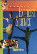 Introduction to Exercise Science - Brown, Stanley P, PhD, FACSM, and Brown