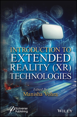 Introduction to Extended Reality (XR) Technologies - Vohra, Manisha (Editor)