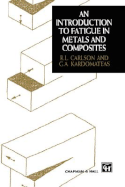 Introduction to Fatigue in Metals and Composites - Carlson, R L, and Kardomateas, G a