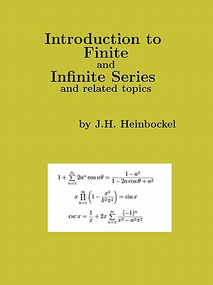 Introduction to Finite and Infinite Series and Related Topics - Heinbockel, J H