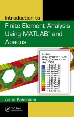 Introduction to Finite Element Analysis Using Matlab(r) and Abaqus - Khennane, Amar