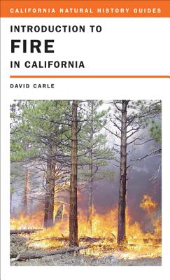 Introduction to Fire in California: Volume 95 - Carle, David