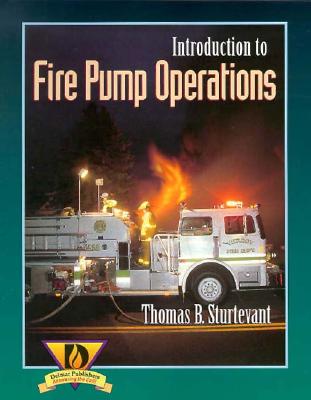 Introduction to Fire Pump Operations - Sturtevant, Thomas B