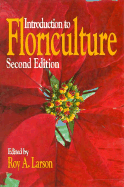 Introduction to Floriculture - Armitage, A M, and Larsen, Roy A (Editor), and Larson, Roy A (Editor)