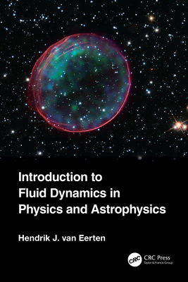 Introduction to Fluid Dynamics in Physics and Astrophysics - Van Eerten, Hendrik Jan