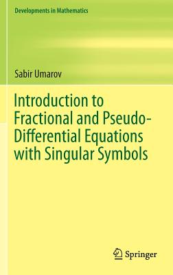 Introduction to Fractional and Pseudo-Differential Equations with Singular Symbols - Umarov, Sabir