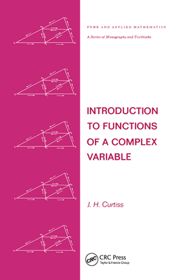 Introduction to Functions of a Complex Variable - Curtiss, J. H.