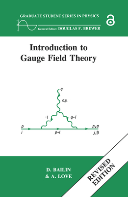 Introduction to Gauge Field Theory Revised Edition - Bailin, David, and Love, Alexander