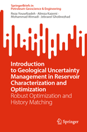 Introduction to Geological Uncertainty Management in Reservoir Characterization and Optimization: Robust Optimization and History Matching