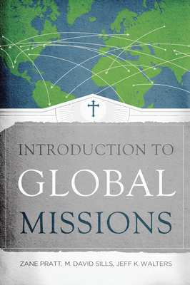 Introduction to Global Missions - Pratt, Zane, and Sills, M David, and Walters, Jeff K