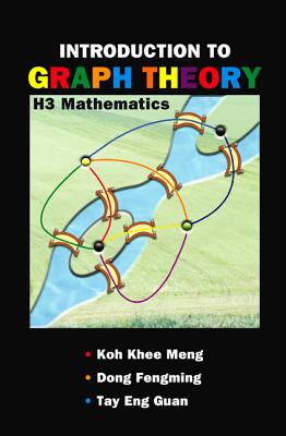 Introduction to Graph Theory: H3 Mathematics - Koh, Khee-Meng, and Dong, Fengming, and Tay, Eng Guan