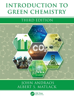 Introduction to Green Chemistry - Andraos, John, and Matlack, Albert S