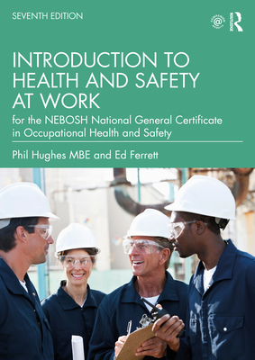 Introduction to Health and Safety at Work: For the Nebosh National General Certificate in Occupational Health and Safety - Hughes, Phil, and Ferrett, Ed