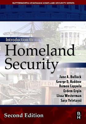 Introduction to Homeland Security - Bullock, Jane, and Haddow, George