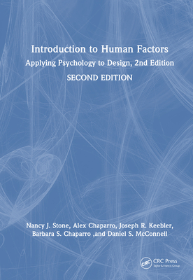 Introduction to Human Factors: Applying Psychology to Design, 2nd Edition - Stone, Nancy J, and Chaparro, Alex, and Keebler, Joseph R