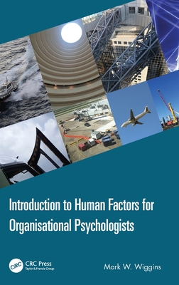 Introduction to Human Factors for Organisational Psychologists - Wiggins, Mark W