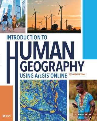 Introduction to Human Geography Using ArcGIS Online - Carter, J Chris