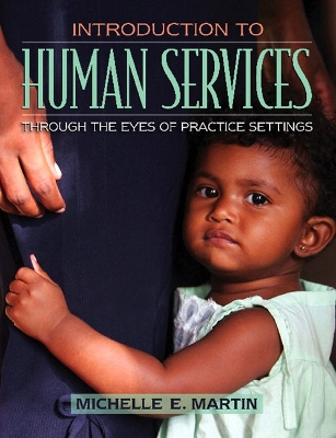 Introduction to Human Services: Through the Eyes of Practice Settings - Martin, Michelle E