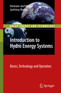 Introduction to Hydro Energy Systems: Basics, Technology and Operation