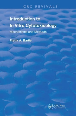 Introduction to in Vitro Cytotoxicology: Mechanisms and Methods - Barile, Frank A