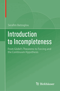 Introduction to Incompleteness: From Gdel's Theorems to Forcing and the Continuum Hypothesis