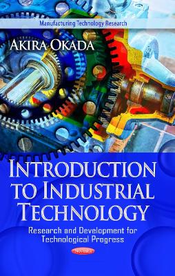 Introduction to Industrial Technology: Research & Development for Technological Progress - Okada, Akira (Editor)