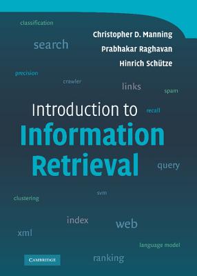 Introduction to Information Retrieval - Manning, Christopher D, and Raghavan, Prabhakar, and Schtze, Hinrich