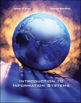 Introduction to Information Systems - O'Brien, James A, PH.D., and Marakas, George