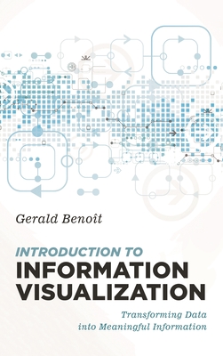 Introduction to Information Visualization: Transforming Data Into Meaningful Information - Benoit, Gerald