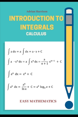 Introduction to Integrals: calculus - Harrison, Adrian