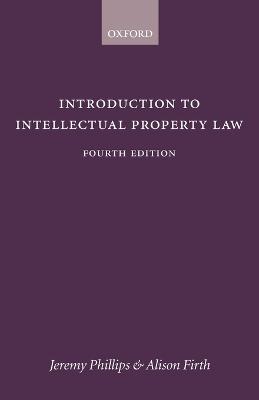 Introduction to Intellectual Property Law - Phillips, Jeremy, and Firth, Alison