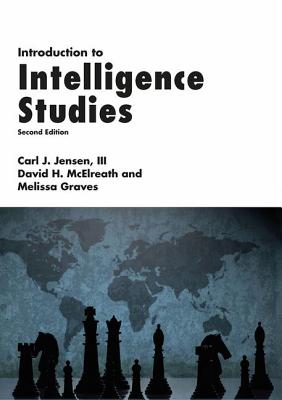 Introduction to Intelligence Studies - McElreath, David H., and Graves, Melissa, and Jensen, III, Carl J.