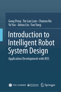 Introduction to Intelligent Robot System Design: Application Development with Ros