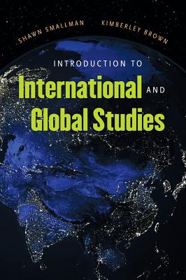 Introduction to International & Global Studies - Smallman, Shawn C, and Brown, Kimberley