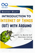 Introduction to Internet of Things (IoT) with Arduino: Learn to Build IoT Devices Using Arduino