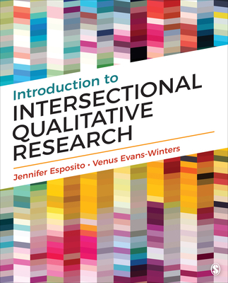Introduction to Intersectional Qualitative Research - Esposito, Jennifer, and Evans-Winters, Venus E