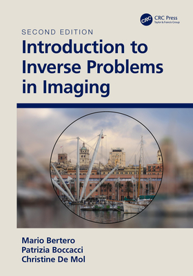 Introduction to Inverse Problems in Imaging - Bertero, M, and Boccacci, P, and de Mol, Christine