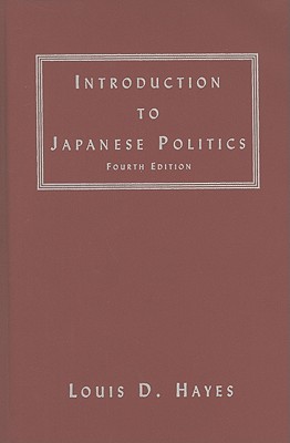 Introduction to Japanese Politics - Hayes, Louis D