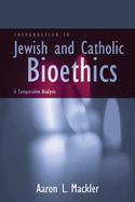 Introduction to Jewish and Catholic Bioethics: A Comparative Analysis
