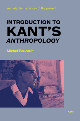 Introduction to Kant's Anthropology - Foucault, Michel, and Nigro, Roberto (Editor)