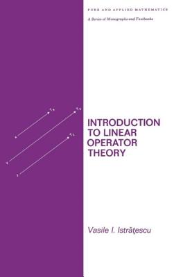 Introduction to Linear Operator Theory - Istratescu, Vasile I